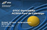DTCC Deriv/SERV ACSDA Foro de Liderazgo Michael Velleca, Vicepresidente, Deriv/Serv 8 de octubre, 2007.