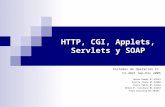 HTTP, CGI, Applets, Servlets y SOAP Sistemas de Operación II CI-4821 Sep-Dic 2005 Abreu Román 97-29181 García Irene 01-33903 Osers Pablo 01-34232 Otero.