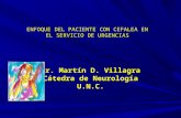 ENFOQUE DEL PACIENTE CON CEFALEA EN EL SERVICIO DE URGENCIAS Dr. Martín D. Villagra Cátedra de Neurología U.N.C.