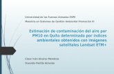 Estimación de contaminación del aire por PM10 en Quito determinado por índices ambientales obtenidos con imágenes satelitales Landsat ETM+ César Iván Alvarez.