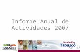 Acuacultura Informe Anual de Actividades 2007.  Regularización de la situación legal de la Fundación Tabasco  Desarrollo del proceso de Planeación Estratégica.