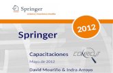 Springer Capacitaciones Mayo de 2012 David Mouriño & Indra Arroyo 2012.