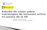 Estudio de casos sobre estrategias de inclusión activa en países de la UE Red de Inclusión Social Madrid, 17 de diciembre de 2012.