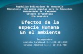 Integrantes: Jorlein Sandoval C.I.:20.511.859 Oriana Jiménez C.I.: 20.313.788 Efectos de la especie Humana En el ambiente.