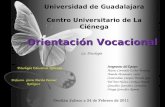 Universidad de Guadalajara Centro Universitario de La Ciénega Orientación Vocacional Integrantes del Equipo: Aceves Coronado Esther Berenice Aranda Hernández.