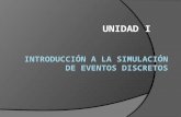 UNIDAD I. Introducción La simulación es una forma de estudiar los procesos aleatorios, los cuales se encuentran practicamente en todas las operaciones.