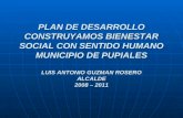 PLAN DE DESARROLLO CONSTRUYAMOS BIENESTAR SOCIAL CON SENTIDO HUMANO MUNICIPIO DE PUPIALES LUIS ANTONIO GUZMAN ROSERO ALCALDE 2008 – 2011.