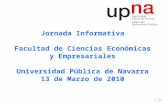 Jornada Informativa Facultad de Ciencias Económicas y Empresariales Universidad Pública de Navarra 13 de Marzo de 2010.