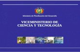 Viceministerio de Ciencia y Tecnología 1 Ministerio de Planificación del Desarrollo VICEMINISTERIO DE CIENCIA Y TECNOLOGÍA.