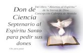Don de Ciencia Septenario al Espíritu Santo para pedir sus dones Clic para pasar Del libro “Abiertos al Espíritu” de la Sierva de Dios Concepción Cabrera.