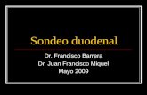 Sondeo duodenal Dr. Francisco Barrera Dr. Juan Francisco Miquel Mayo 2009.