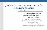 JORNADA SOBRE EL DRET D’ACCÉS A LA INFORMACIÓ EAPC-DMAH “Jurisprudència relacionada amb la Llei 27/2006” Lucía Casado Casado Professora Agregada de Dret.
