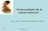 02/10/09AUTOCUIDADO DE LA SALUD MATERNA 1 “Autocuidado de la salud materna” Mg. Obst. MITSI QUIÑONES FLORES.