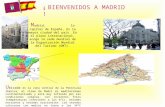 ¡ BIENVENIDOS A MADRID ! M adrid, la capital de España, és la mayor ciudad del país. En el plano internacional, acoge la sede mundial de la Organización.