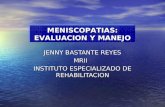 JENNY BASTANTE REYES MRII INSTITUTO ESPECIALIZADO DE REHABILITACION MENISCOPATIAS: EVALUACION Y MANEJO.