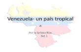 Venezuela- un país tropical Por la Señora Ríos Set 1.