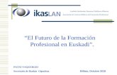 Lanbide Heziketako Ikastetxe Publikoen Elkartea Asociación de Centros Públicos de Formación Profesional “El Futuro de la Formación Profesional en Euskadi”.