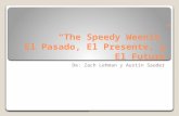 “The Speedy Weenie” El Pasado, El Presente, y El Futuro De: Zach Lehman y Austin Sauder.