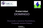 Fraternidad DOMINGO Honrando a nuestros Fundadores, Forjando nuestro Futuro 1-866-HOPE MCC .