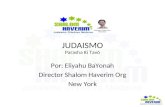 JUDAISMO Parasha Ki Tavó Por: Eliyahu BaYonah Director Shalom Haverim Org New York.