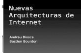 Nuevas Arquitecturas de Internet Andreu Biosca Bastien Bourdon.