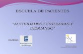ESCUELA DE PACIENTES “ACTIVIDADES COTIDIANAS Y DESCANSO” COLABORA: Lidia Moreno Arjona Trabajadora Social APAFIMA.