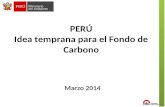 PERÚ Idea temprana para el Fondo de Carbono Marzo 2014.