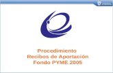 Procedimiento Recibos de Aportación Fondo PYME 2005.