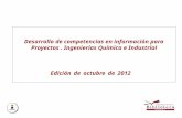 Desarrollo de competencias en información para Proyectos. Ingenierías Química e Industrial Edición de octubre de 2012.