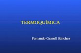 TERMOQUÍMICA Fernando Granell Sánchez Contenidos (1) 1.-Sistemas, estados y funciones de estado. 2.-Primer principio de la Termodinámica. 3.-Energía.