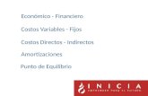 Económico - Financiero Costos Variables - Fijos Costos Directos - Indirectos Amortizaciones Punto de Equilibrio