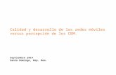 Calidad y desarrollo de las redes móviles versus percepción de los CEM. Septiembre 2014 Santo Domingo, Rep. Dom.