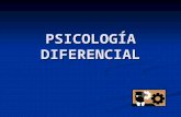 PSICOLOGÍA DIFERENCIAL. La psicología diferencial aspira al conocimiento mediante el estudio de sus diferencias en los distintos grupos e individuos