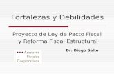 Proyecto de Ley de Pacto Fiscal y Reforma Fiscal Estructural Fortalezas y Debilidades Dr. Diego Salto.