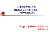 LITERATURA RENACENTISTA UNIVERSAL Esp. Jaime Aldana Aldana.