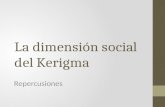 La dimensión social del Kerigma Repercusiones. Evangelii Gaudium 176 “Evangelizar es hacer presente en el mundo el Reino de Dios.” La evangelización es.
