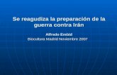 Se reagudiza la preparación de la guerra contra Irán Alfredo Embid Biocultura Madrid Noviembre 2007.