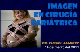 DR. ISMAEL RAMIREZ 10 de marzo del 2011. Obesidad en cifras… 5-7% de la población adulta = obesidad mórbida (USA) Crecimiento exponencial de la Cirugía.