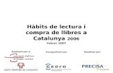 Hàbits de lectura i compra de llibres a Catalunya 2006 Febrer 2007 Realitzat per a: Coorganitzat per:Realitzat per: