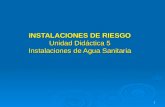 1 INSTALACIONES DE RIESGO Unidad Didáctica 5 Instalaciones de Agua Sanitaria.