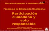 Roly Pacheco Alarcón Gerente de Educación Electoral y Comunicaciones Participación ciudadana y voto responsable Elecciones Regionales y Municipales 2006.