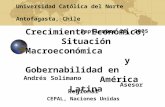 Crecimiento Económico, Situación Macroeconómica y Gobernabilidad en América Latina Andrés Solimano Asesor Regional CEPAL, Naciones Unidas Universidad Católica.