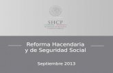 Reforma Hacendaria y de Seguridad Social Septiembre 2013.