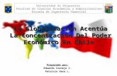 La Globalización Acentúa La Concentración Del Poder Económico En Chile Preparado por: Eduardo Cornejo C. Patricio Vera L. Universidad de Valparaíso Facultad.