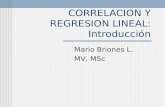 CORRELACION Y REGRESION LINEAL: Introducción Mario Briones L. MV, MSc.