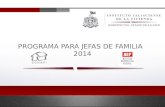 PROGRAMA PARA JEFAS DE FAMILIA 2014. El 9 de Mayo de 2014, el Lic. Enrique Peña Nieto, instruyó iniciar un programa de apoyo a mujeres jefas de familia.