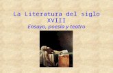 La Literatura del siglo XVIII Ensayo, poesía y teatro.