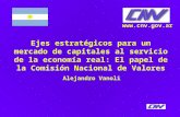Ejes estratégicos para un mercado de capitales al servicio de la economía real: El papel de la Comisión Nacional de Valores Alejandro Vanoli .