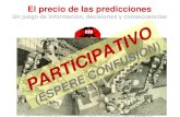 By Pablo Suarez Red Cross / Red Crescent Climate Centre PARTICIPATIVO (ESPERE CONFUSIÓN) El precio de las predicciones Un juego de información, decisiones.