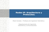 Departamento de Ingeniería Electrónica y Comunicaciones Redes IP: Arquitectura y Protocolos. María Canales – Profesora de Ingeniería Telemática.